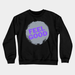 Feel GOOD — Choose to feel good Crewneck Sweatshirt